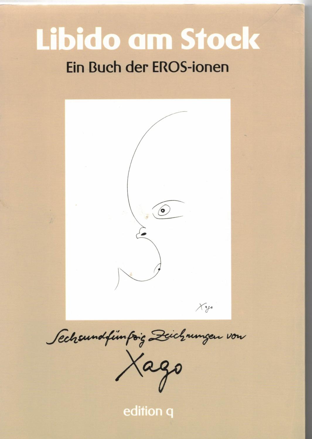 Libido am Stock : Ein Buch der Eros-ionen. Vorw. v. Wolfram Körner - Xago, Illustrated by m. viel. Abb.