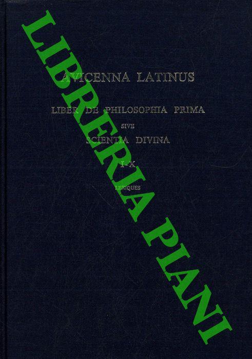 Avicenna Latinus. Liber de philosophia prima sive scientia divina. I-X. Lexiques par S. Van Riet. - VAN RIET S.) -