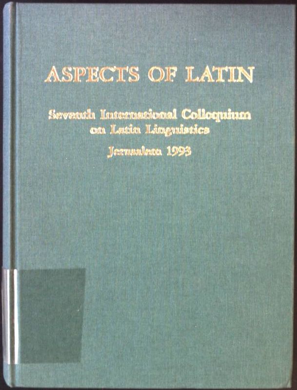 Aspects of Latin. Papers from the Seventh International Colloquium on Latin Linguistics, Jerusalem, April 1993 Innsbrucker Beiträge zur Sprachwissenschaft - Rosen, Hannah