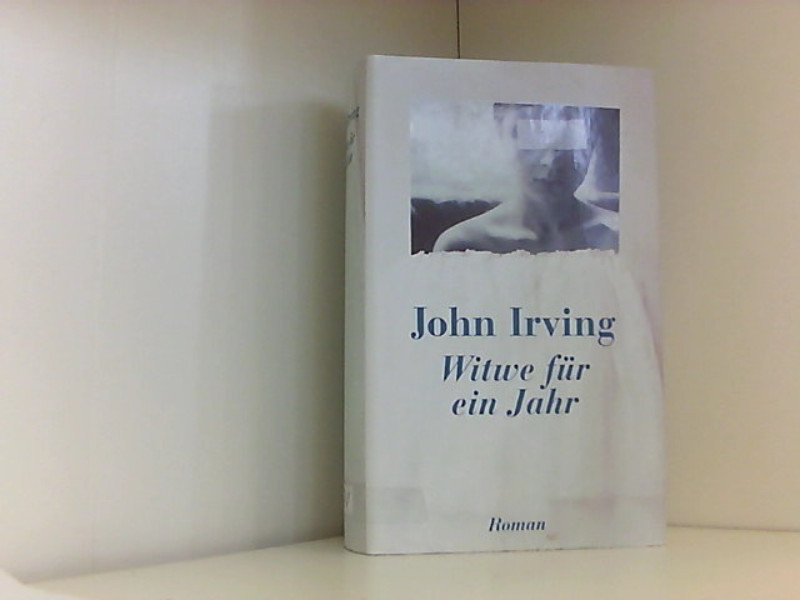 Witwe für ein Jahr : - Irving, John