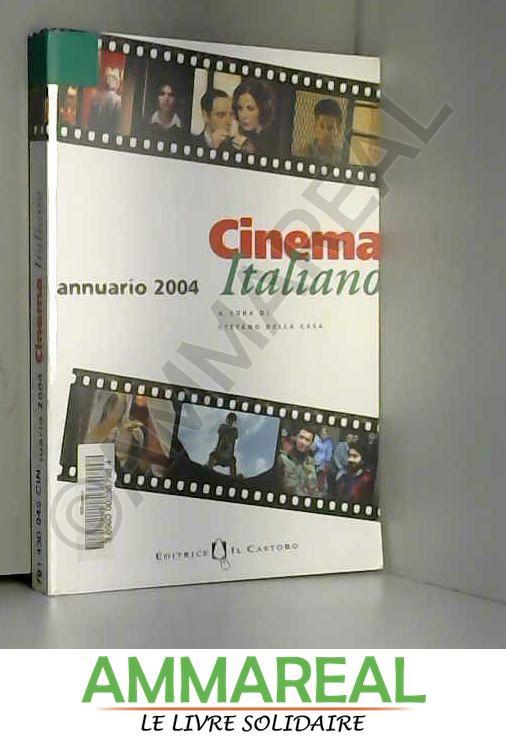 Cinema italiano. Annuario 2004 - S. Della Casa