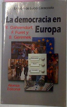 La democracia en Europa - Dahrendorf, Ralf/Furet Francois/Geremek Bronislaw