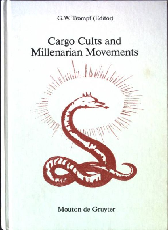 Cargo Cults and Millenarian Movements: Transoceanic Comparisons of New Religious Movements Religion and Society, Band 29 - Trompf, G. W.