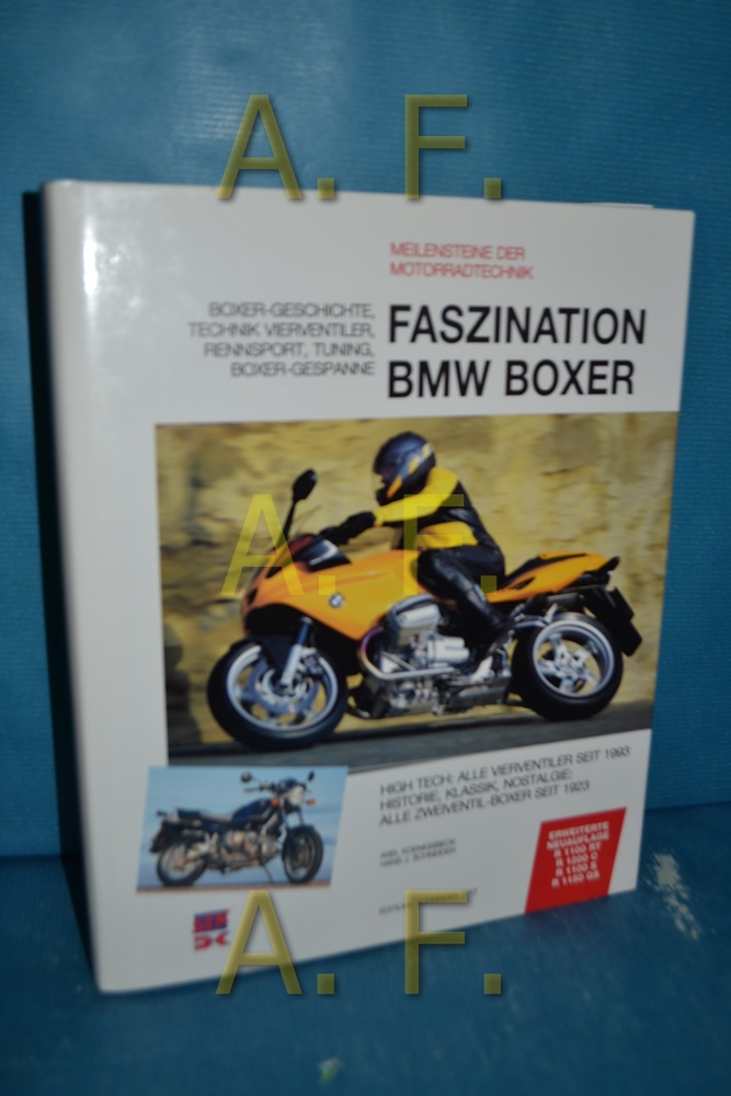 Faszination BMW Boxer : Entwicklung, technisches Konzept, Sport, Gespanne, Spezialmodelle. Alle neuen Vierventil-Boxer, alle Klassik-Boxer seit 1969, Boxer-Geschichte seit 1923. Meilensteine der Motorradtechnik - Schneider, Hans-Jürgen und Axel Königsbeck