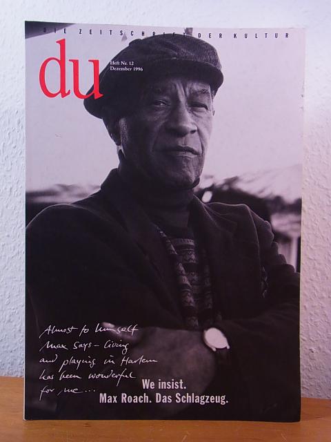 du. Die Zeitschrift der Kultur. Ausgabe Nr. 667, Heft Nr. 12, Dezember 1996. Titel: We insist. Max Roach. Das Schlagzeug - Bachmann, Dieter (Red.)