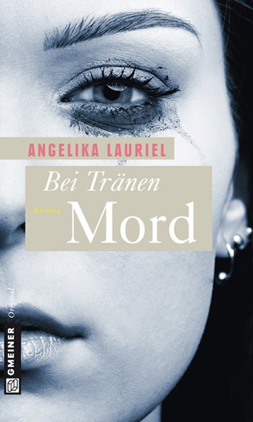 Bei Tränen Mord (Lucinda Schober und Frank Kraus) - Lauriel, Angelika