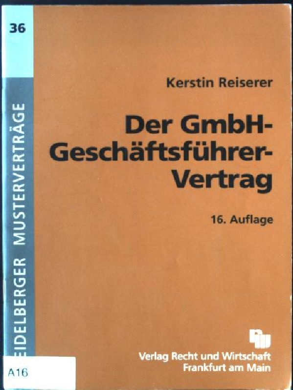 Der GmbH-Geschäftsführer-Vertrag. Heidelberger Musterverträge ; H. 36 - Reiserer, Kerstin