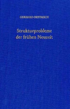 Strukturprobleme der frühen Neuzeit : ausgewählte Aufsätze. Hrsg. von Brigitta Oestreich; - Oestreich, Gerhard