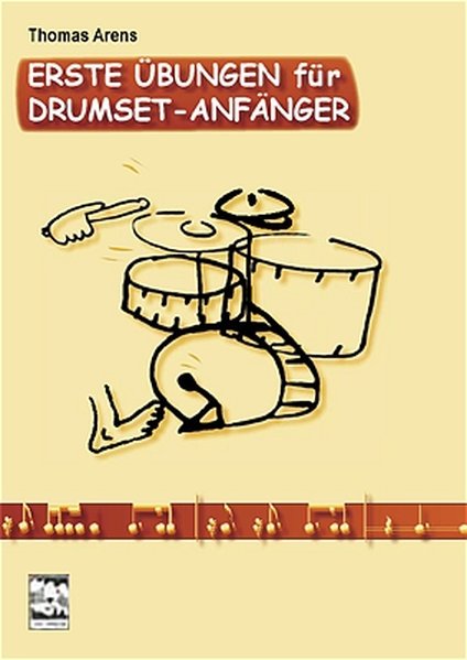 Erste Übungen für Drumset-Anfänger: Technik, klassische Technik, Notenlesen, Percussion, Set, Theorie - Arens, Thomas