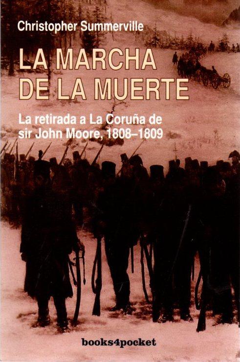 La marcha de la muerte. La retirada a La Coruña de Sir John Moore, 1808-1809 . - Donoso Aranguiz, Pedro