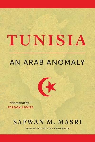 Tunisia : An Arab Anomaly / Foreword by Lisa Anderson - Masri Safwan M.