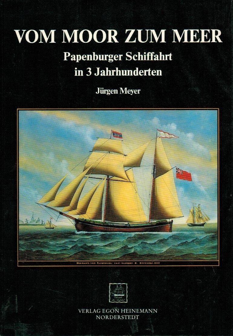 Vom Moor zum Meer : Papenburger Schiffahrt in 3 Jh. Jürgen Meyer - Meyer, Jürgen (Verfasser)