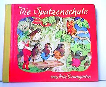 Die Spatzenschule. Verse von Rose Pflock. - Fritz Baumgarten