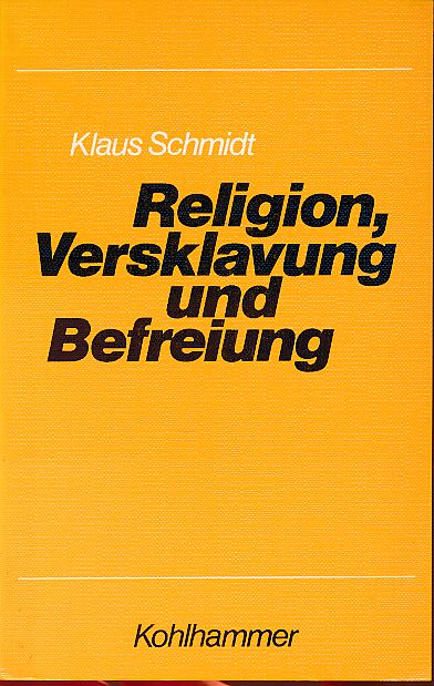 Religion, Versklavung und Befreiung. Von der englischen Reformation bis zur amerikanischen Revolution. - Schmidt, Klaus