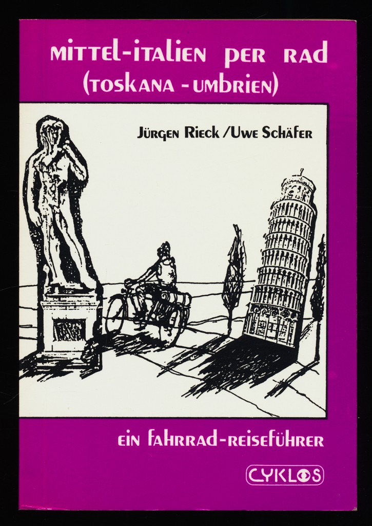 Mittel-Italien per Rad : (Toskana - Umbrien) : Ein Cyklos-Fahrrad-Reiseführer. - Rieck, Jürgen und Uwe Schäfer