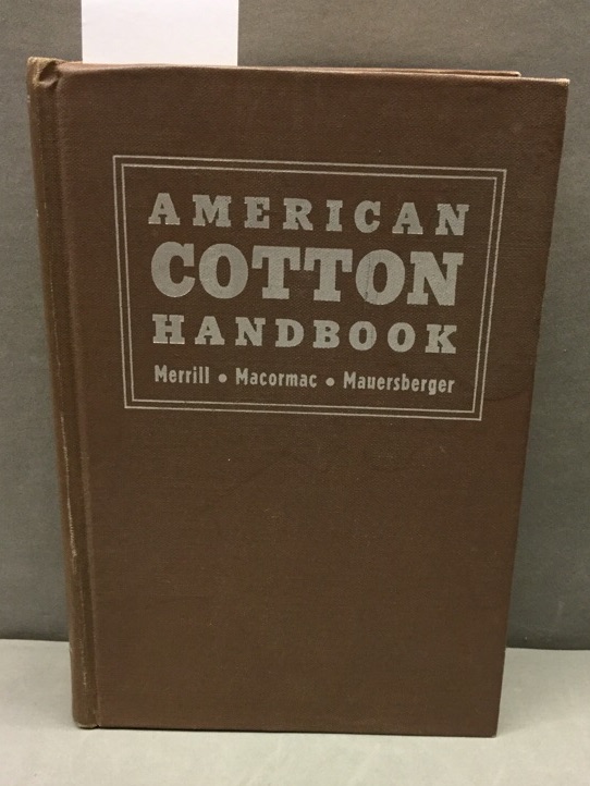 American Cotton Handbook. A practical Text and reference Book for the entire Cotton Industry - Merrill, Gilbert R., Alfred R. Macormac und Herbert Mauersberger