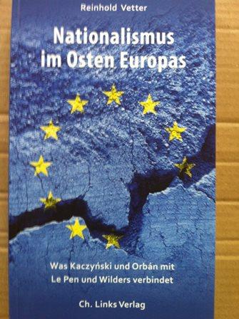 Nationalismus im Osten Europas - Was Kaczynski und Orbán mit Le Pen und Wilders verbindet - Vetter, Reinhold