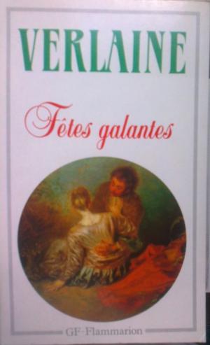 Fetes galantes et autres poèmes. Ecrits sur Rimbaud. - Verlaine, Paul