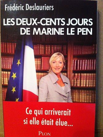 Les Deux-Cents Jours De Marine Le Pen - Frédéric Deslauriers