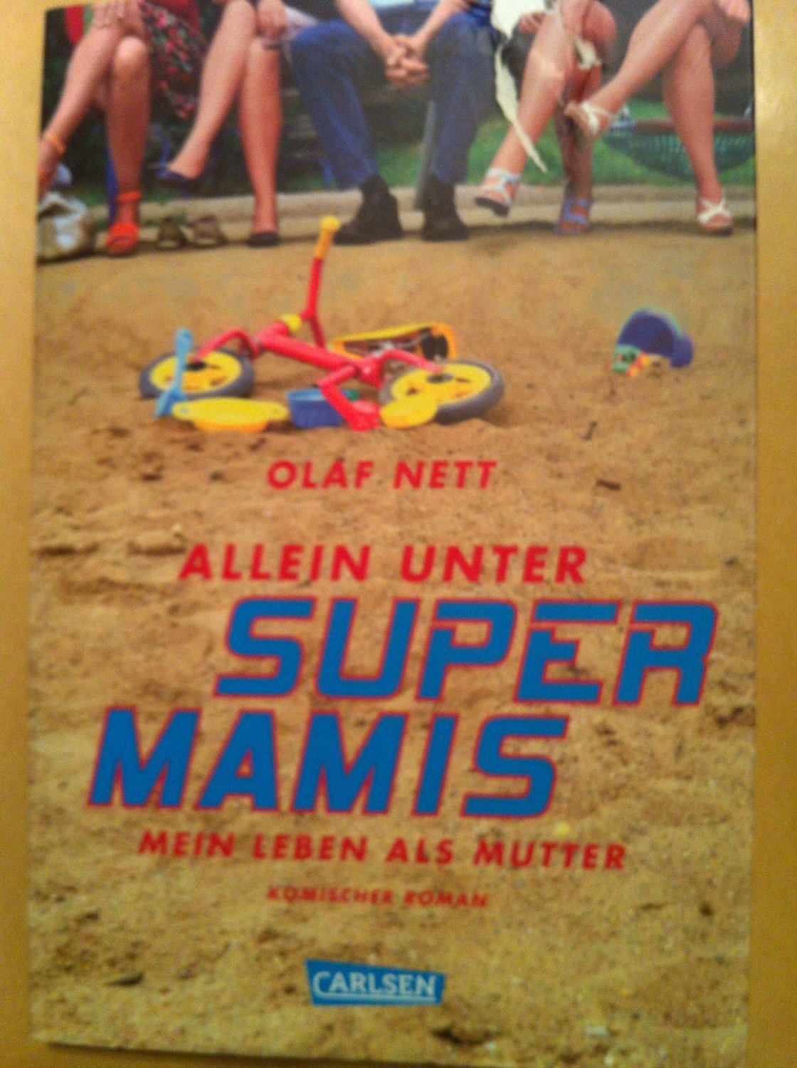 Allein unter Supermamis - Mein Leben als Mutter - Komischer Roman - Nett, Olaf