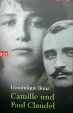 Camille und Paul Claudel - Bona, Dominique