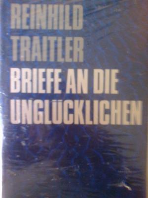 Briefe an die Unglücklichen. Briefe an Jeanne d'Arc, Toussaint L'Ouverture, Jose Rizal, Rosa Luxemburg, Ulrike Meinhof, Aldo Moro. - Traitler, Reinhild
