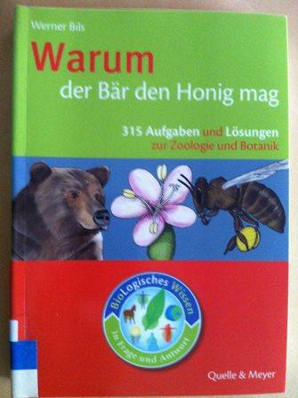 Warum der Bär den Honig mag - 315 Aufgaben und Lösungen zur Zoologie und Botanik - Bils, Werner