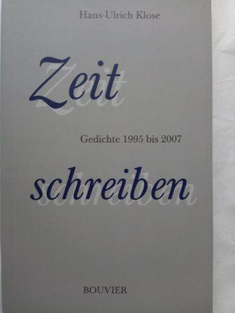 Zeit schreiben - Gedichte 1995 bis 2007. signiert - Klose, Hans Ulrich