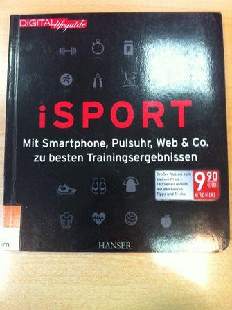 iSport - Mit Smartphone, Pulsuhr, Web & Co. zu besten Trainingsergebnissen - Rahman, Cyrus A.; Schwarz, Manfred