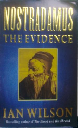 Nostradamus. The Evidence - Wilson, Ian