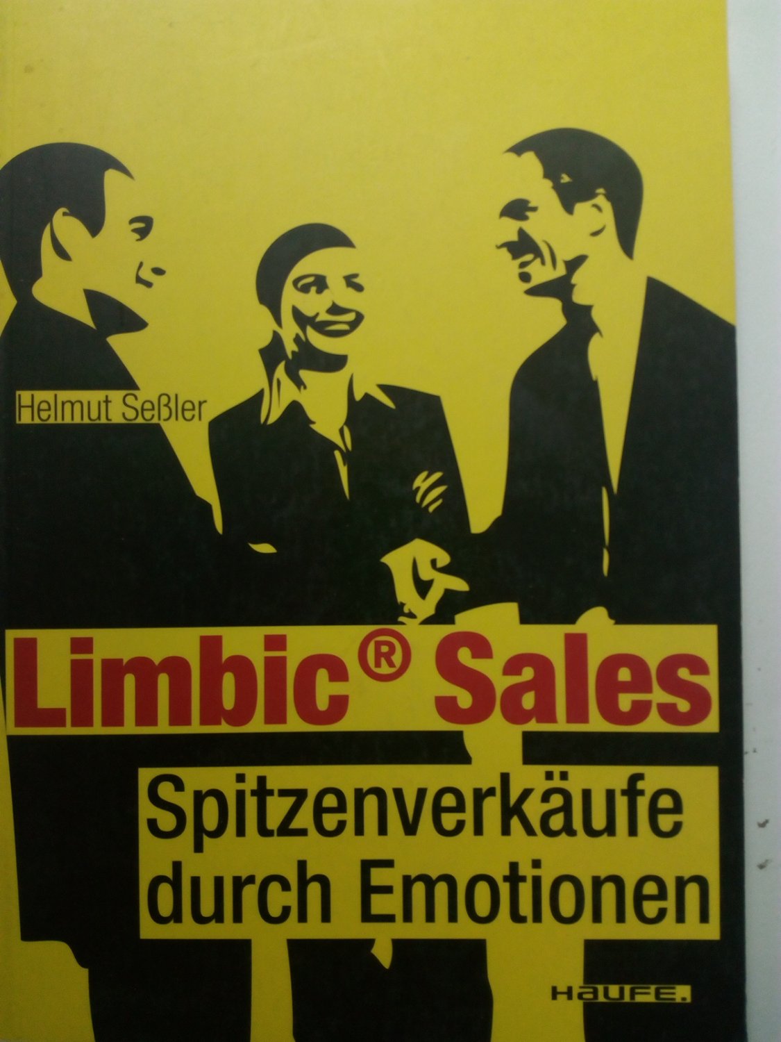 Limbic® Sales - Spitzenverkäufe durch Emotionen - Seßler, Helmut