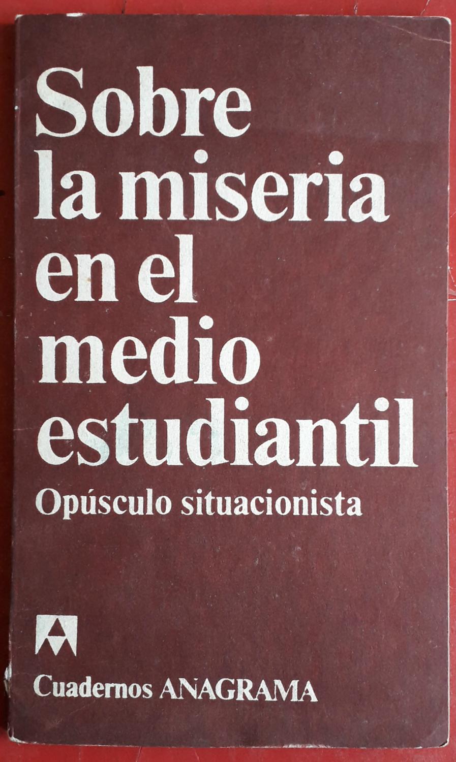 Sobre la miseria en el medio estudiantil. Opúsculo situacionista - Mustapha Khayati