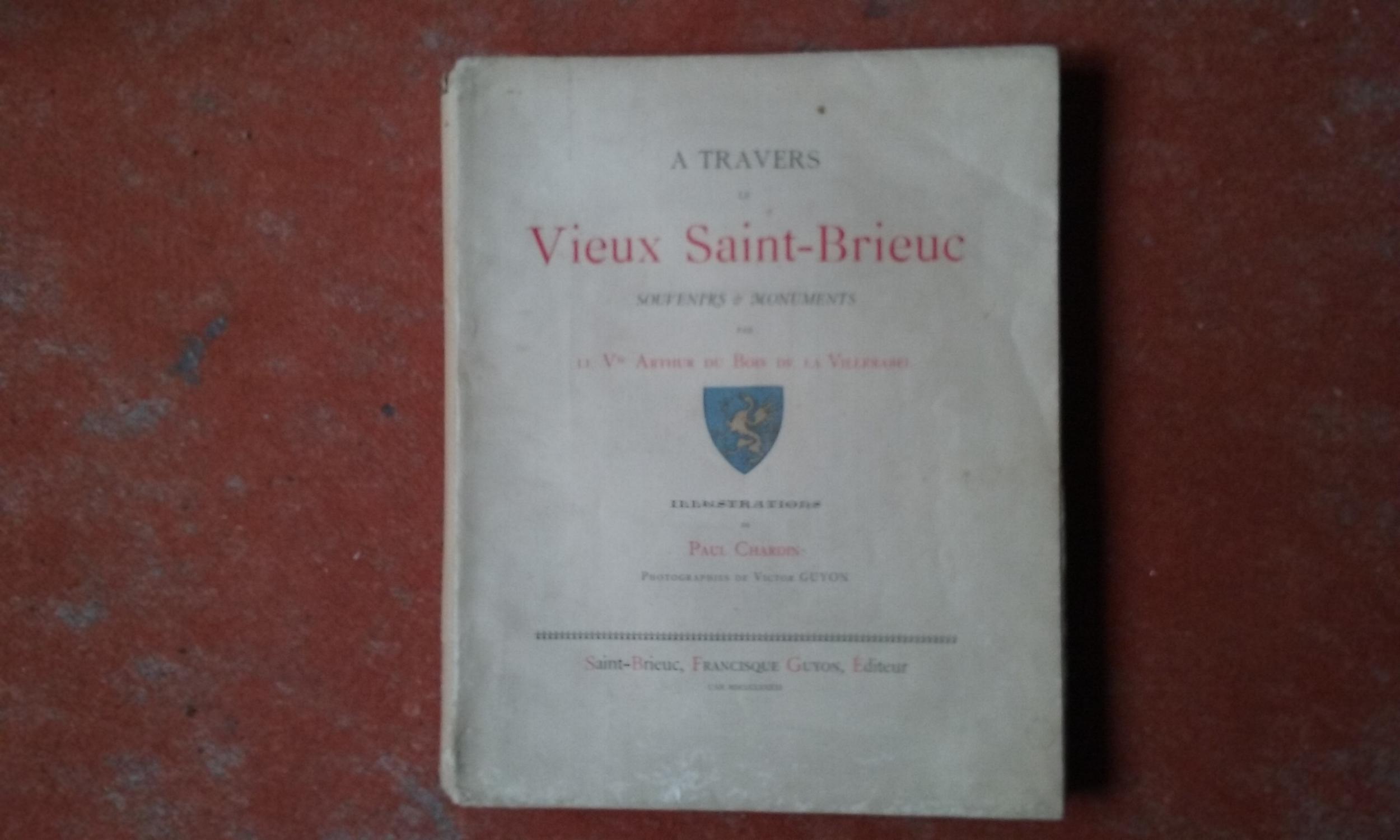 A travers le Vieux Saint-Brieuc - Souvenirs et Monuments DU BOIS DE LA VILLERABEL Arthur (Vicomte) [Assez bon] [Couverture souple]