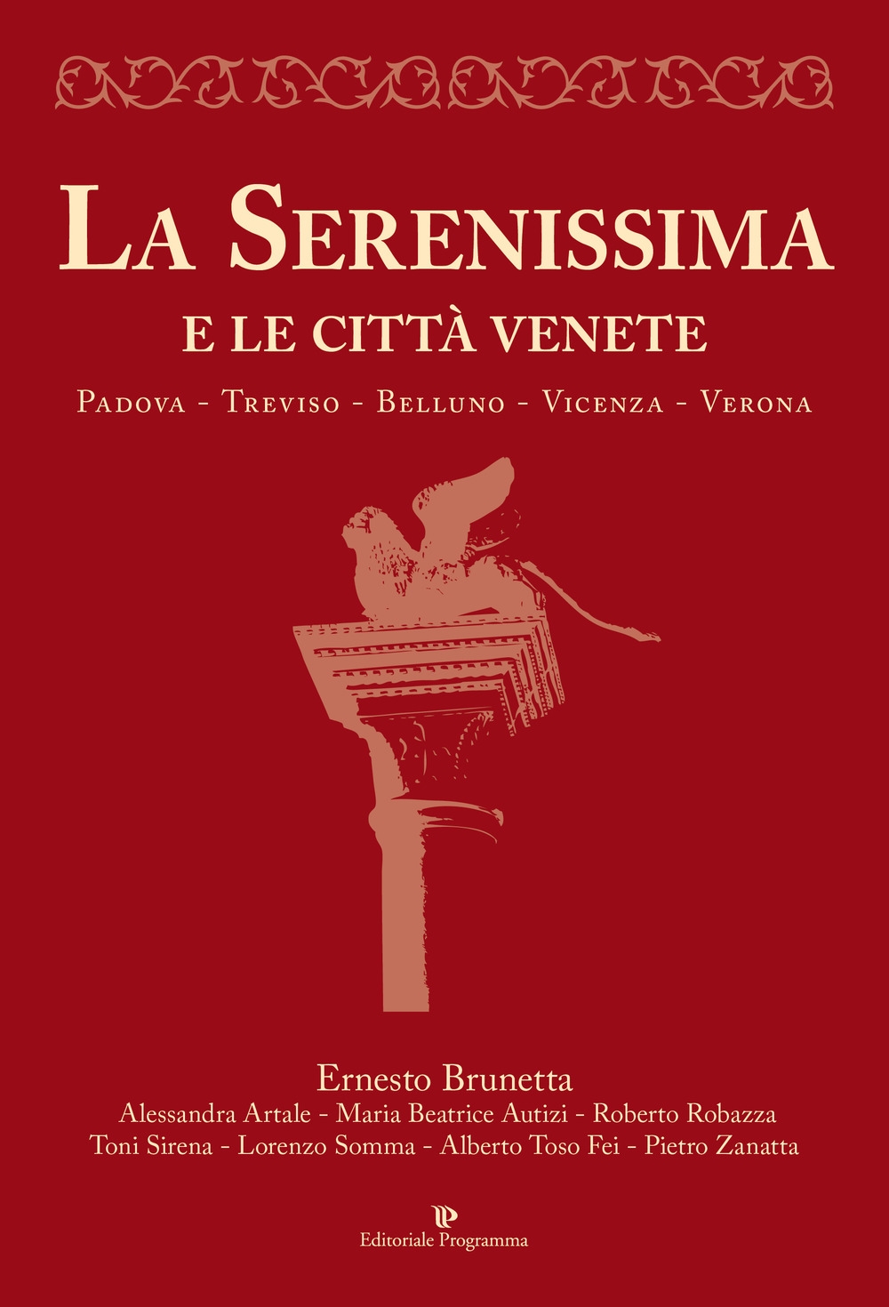 La Serenissima e le città venete. Padova, Treviso, Belluno, Vicenza, Verona - Ernesto Brunetta