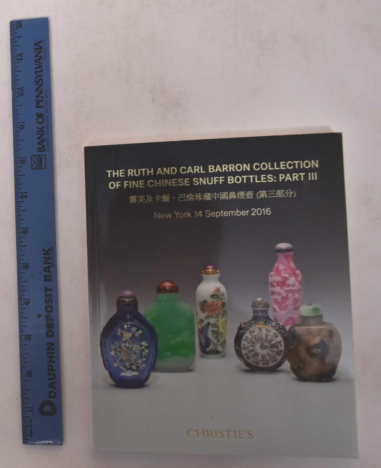 The Ruth and Carl Barron Collection of Fine Chinese Snuff Bottles: Part III Christie's [ ] [Softcover]