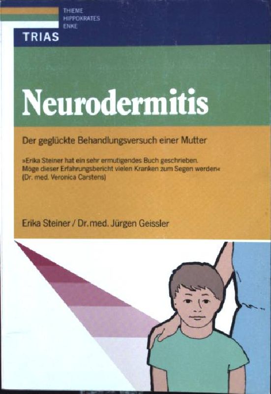 Neurodermitis : der geglückte Behandlungsversuch einer Mutter. - Steiner, Erika und Jürgen Geisler