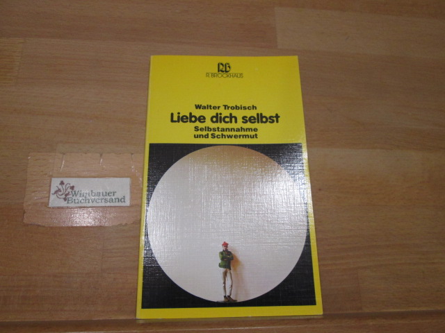 Liebe dich selbst : Selbstannahme und Schwermut. Walter Trobisch / R.-Brockhaus-Taschenbücher ; Bd. 226; ABC-Team - Trobisch, Walter (Verfasser)