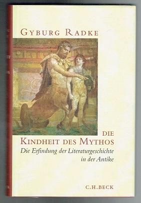 Die Kindheit des Mythos. Die Erfindung der Literaturgeschichte in der Antike (German text) - Radke, Gyburg
