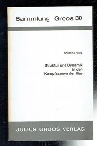 Struktur und Dynamik in den Kampfszenen der Ilias (German text) - Niens, Christine