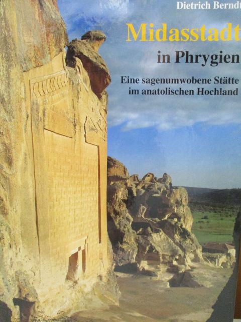 Midasstadt in Phrygien. Eine sagenumwobene Stätte im anatolischen Hochland. Sonderbände der Antiken Welt. Zaberns Bildbände zur Archäologie. - Berndt, Dietrich