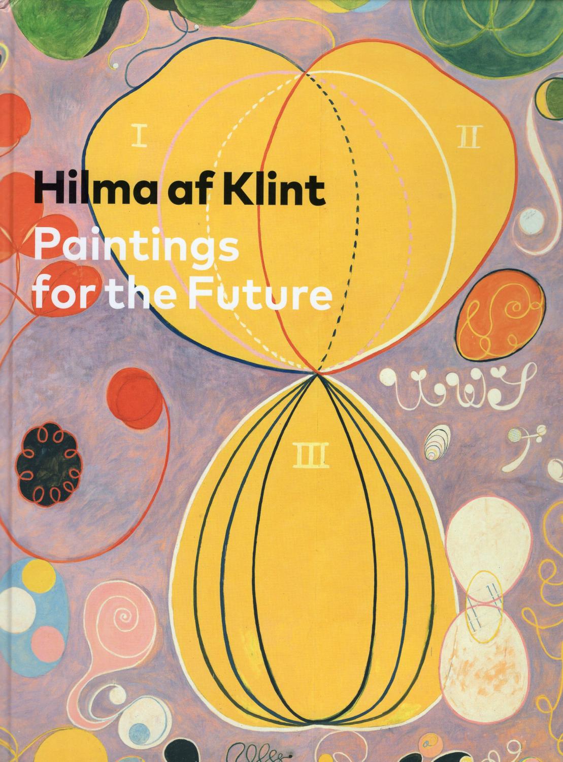 HILMA AF KLINT PAINTINGS FOR THE FUTURE. by Bashkoff, Tracy ed. ART