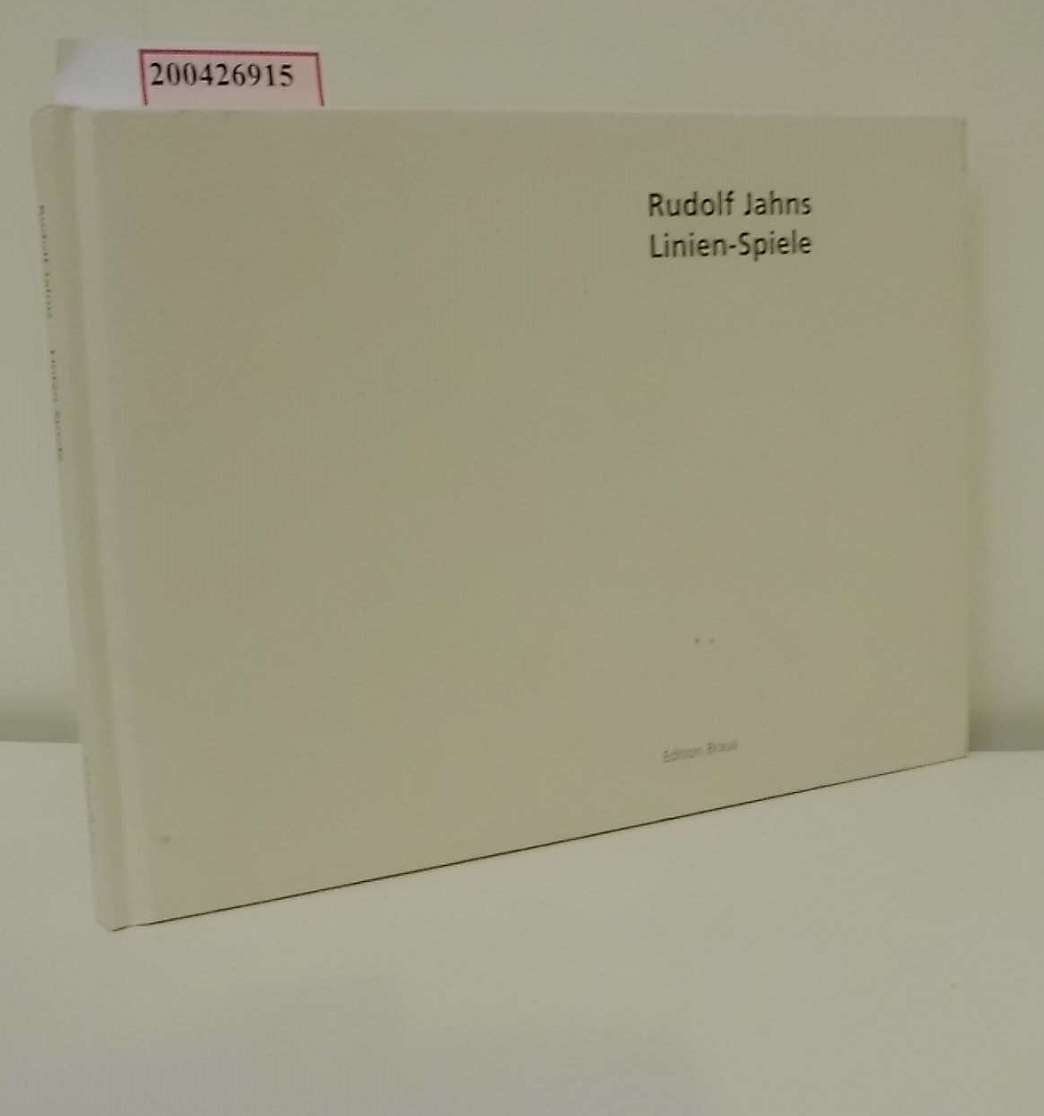 Rudolf Jahns - Linien-Spiele / [hrsg. anläßlich der gleichnamigen Ausstellung in der Städtischen Galerie im Theater vom Museum für Konkrete Kunst Ingoldstadt. Ausstellung und Katalog Peter Volkwein] - Jahns, Rudolf, Peter Volkwein Eugen Gomringer u. a.