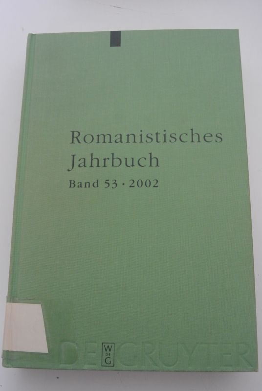 Romanistisches Jahrbuch. Bd. 53 / 2002. - Deutschmann, Olaf [Begr.], Bernhard König und Margot Kruse,