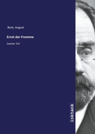 Ernst der Fromme : Zweiter Teil - August Beck