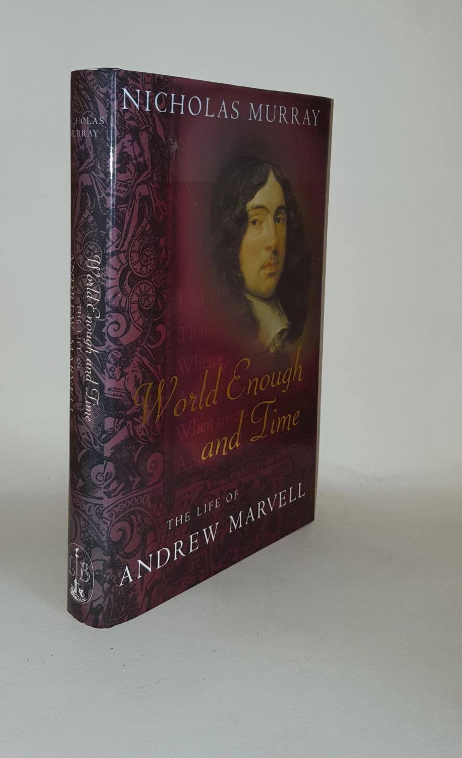 WORLD ENOUGH AND TIME The Life of Andrew Marvell - MURRAY John