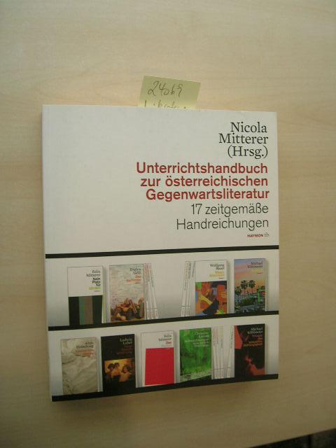 Unterrichtshandbuch zur österreichischen Gegenwartsliteratur. 17 zeitgemäße Handreichungen. - Mitterer, Nicola (Hrsg.)