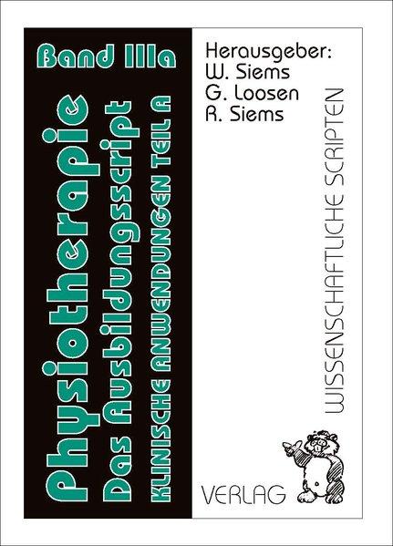 Physiotherapie - Das Ausbildungsscript Band 3a Band 3a, Klinische Anwendungen - Siems, Werner