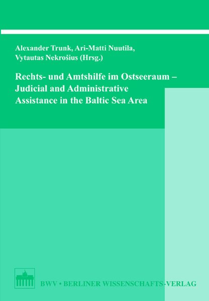 Rechts- und Amtshilfe im Ostseeraum /Judicial and Administrative Assistance in the Baltic Sea Region