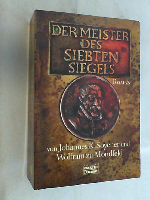 Der Meister des siebten Siegels : Roman. - Soyener, Johannes und Wolfram zu Mondfeld