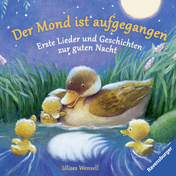 Der Mond ist aufgegangen: Erste Lieder und Geschichten zur guten Nacht - Wensell, Paloma, Rosemarie Künzler-Behncke und Ulises Wensell